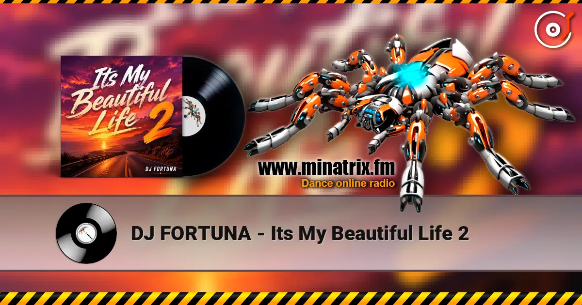 DJ FORTUNA - Its My Beautiful Life 2 listen online in high quality | Minatrix.FM