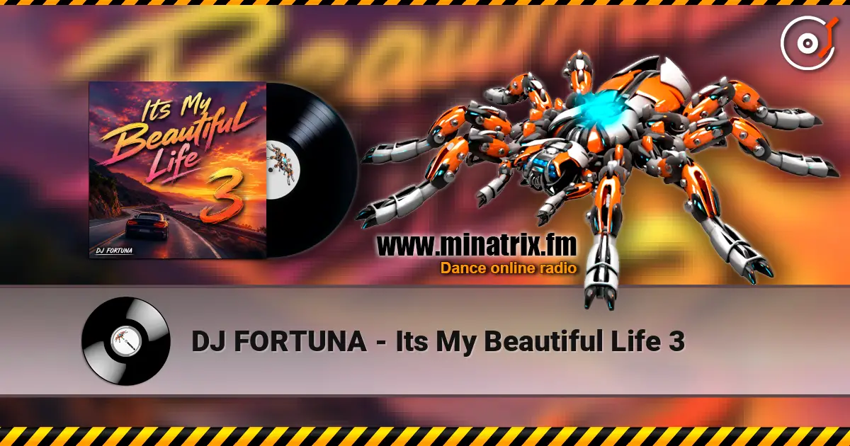 DJ FORTUNA - Its My Beautiful Life 3 listen online in high quality | Minatrix.FM