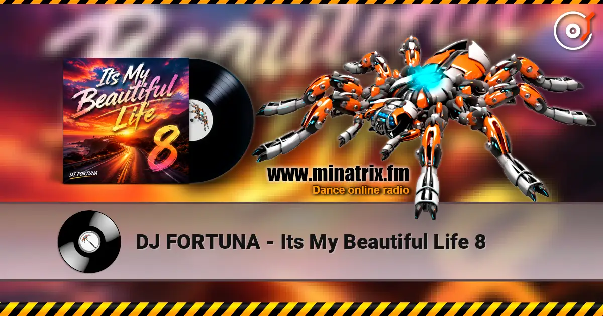 DJ FORTUNA - Its My Beautiful Life 8 listen online in high quality | Minatrix.FM