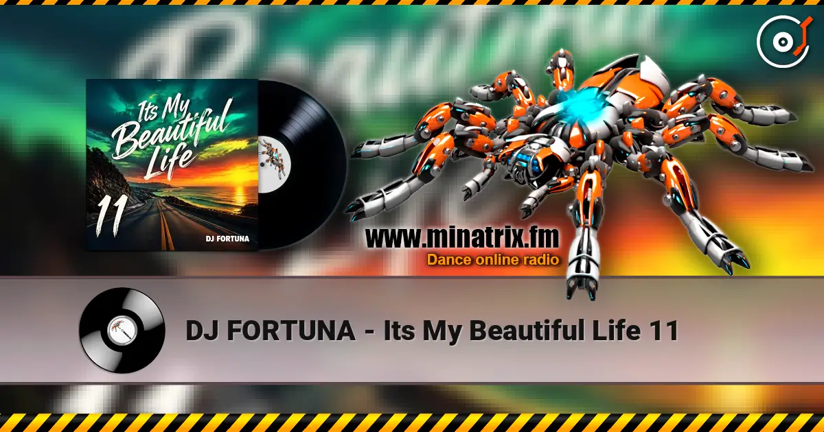 DJ FORTUNA - Its My Beautiful Life 11 listen online in high quality | Minatrix.FM