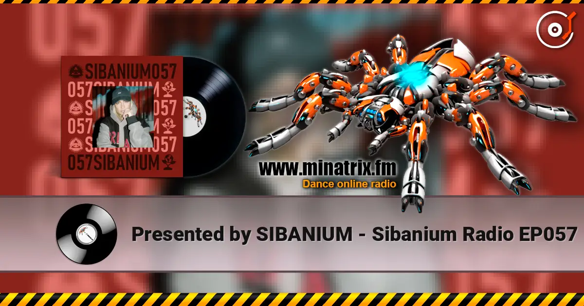Presented by SIBANIUM - Sibanium Radio EP057 listen online in high quality | Minatrix.FM