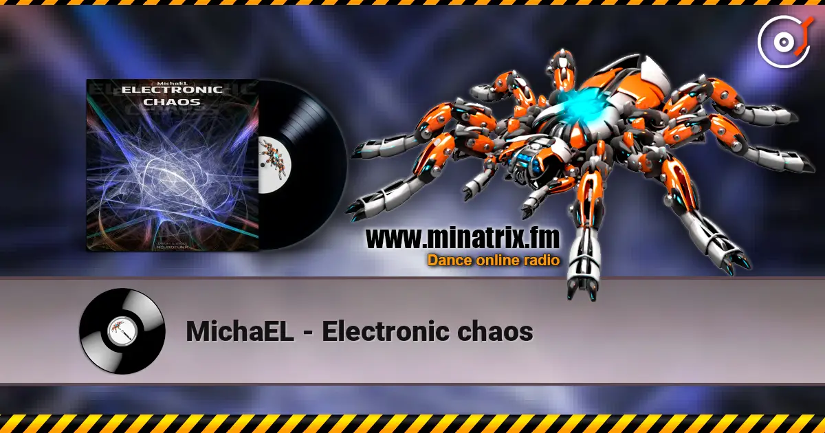 MichaEL - Electronic chaos listen online in high quality | Minatrix.FM