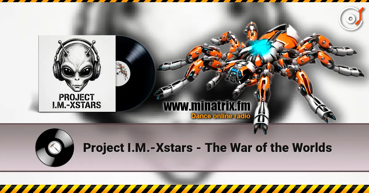 Project I.M.-Xstars - The War of the Worlds listen online in high quality | Minatrix.FM