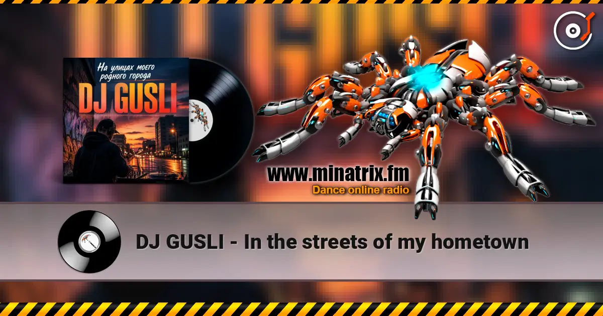 DJ GUSLI - In the streets of my hometown listen online in high quality | Minatrix.FM