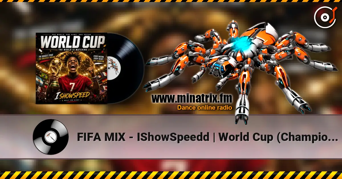FIFA MIX - IShowSpeedd | World Cup (Champions) listen online in high quality | Minatrix.FM