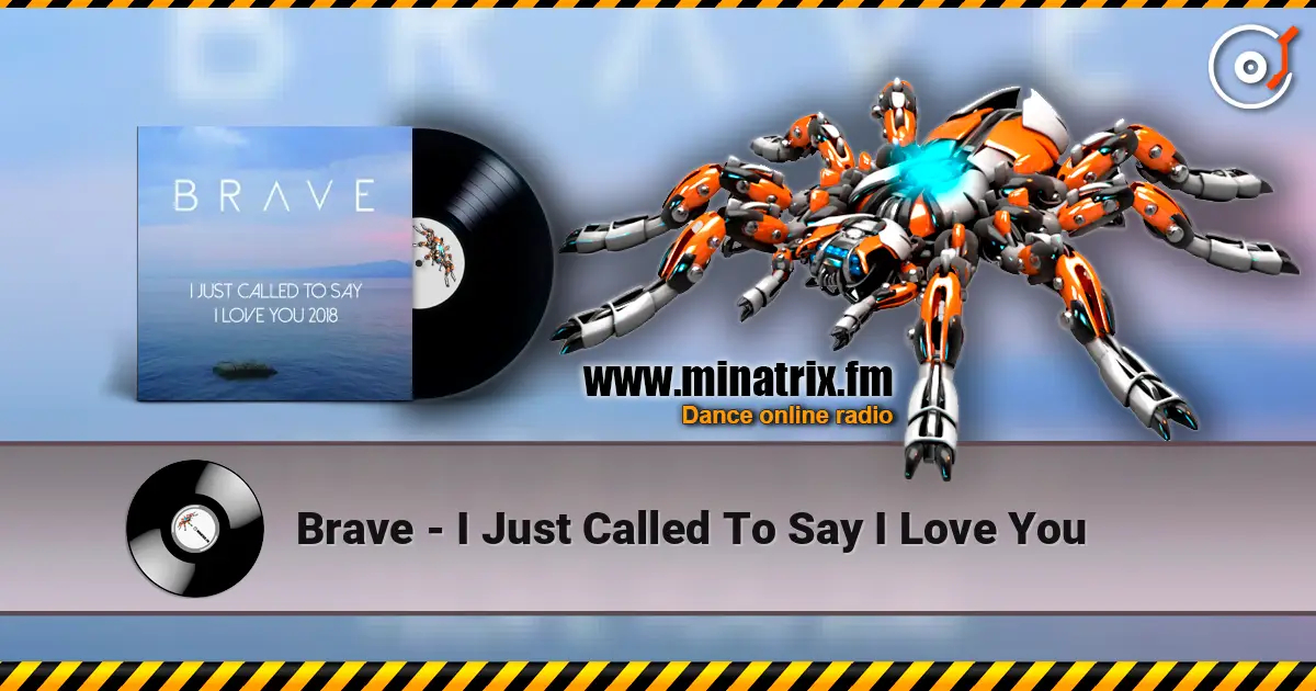 Brave - I Just Called To Say I Love You listen online in high quality | Minatrix.FM