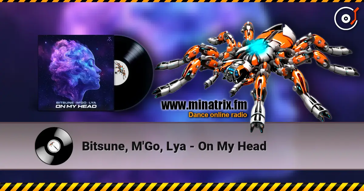 Bitsune, M'Go, Lya - On My Head listen online in high quality | Minatrix.FM