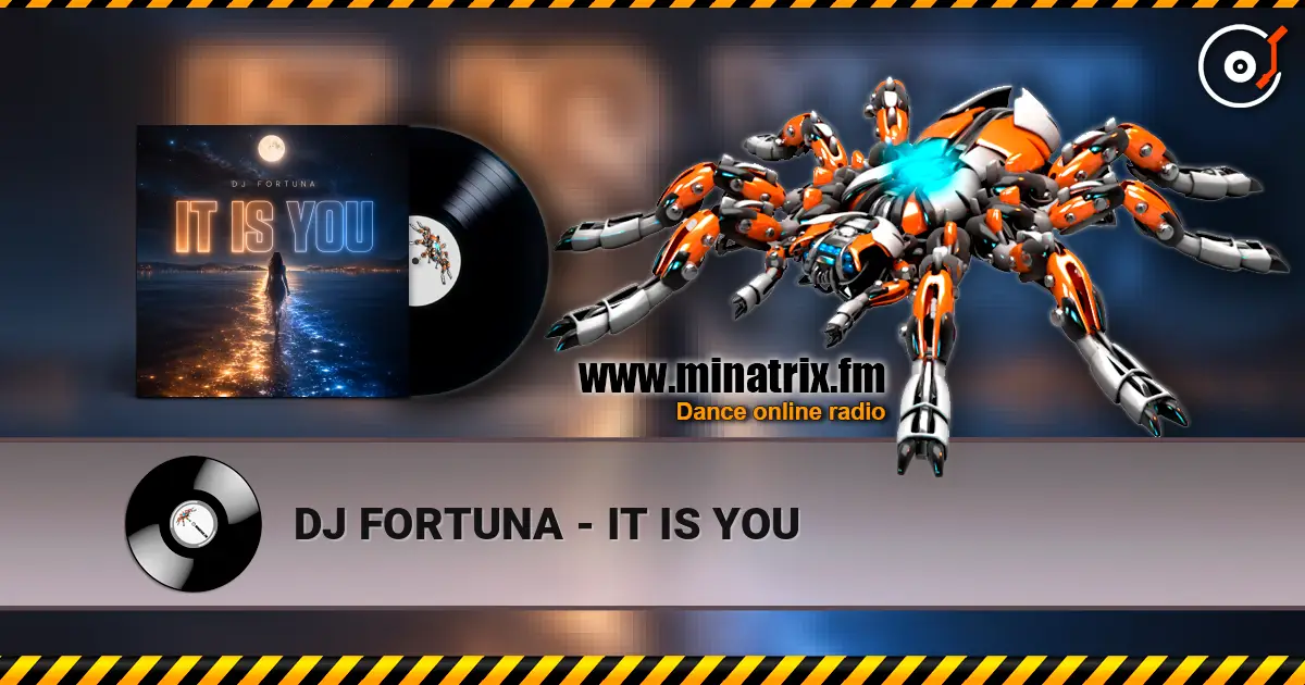 DJ FORTUNA - IT IS YOU listen online in high quality | Minatrix.FM