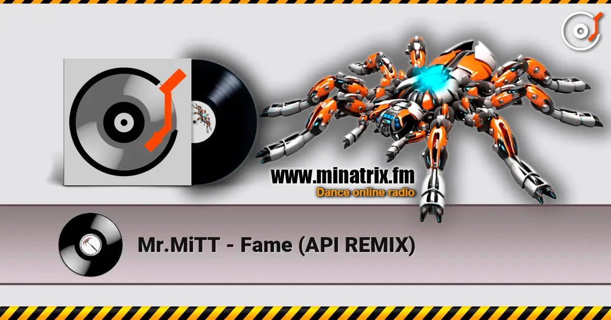 Mr.MiTT - Fame (API REMIX) listen online in high quality | Minatrix.FM