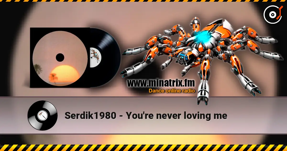 Serdik1980 - You're never loving me listen online in high quality | Minatrix.FM
