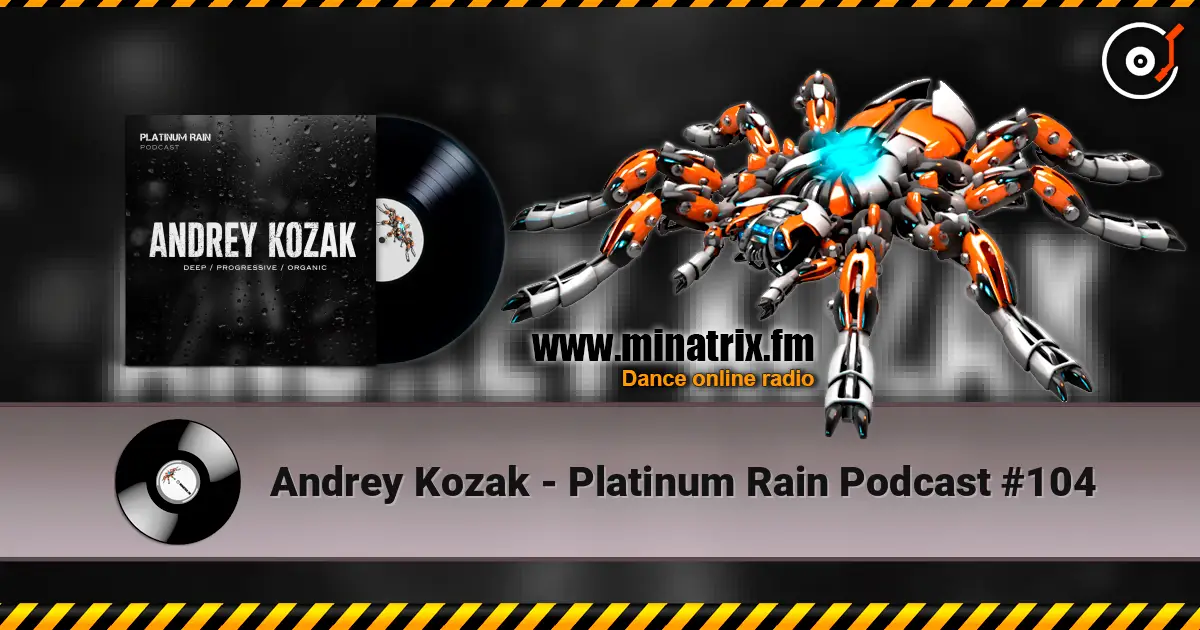 Andrey Kozak - Platinum Rain Podcast #104 listen online in high quality | Minatrix.FM