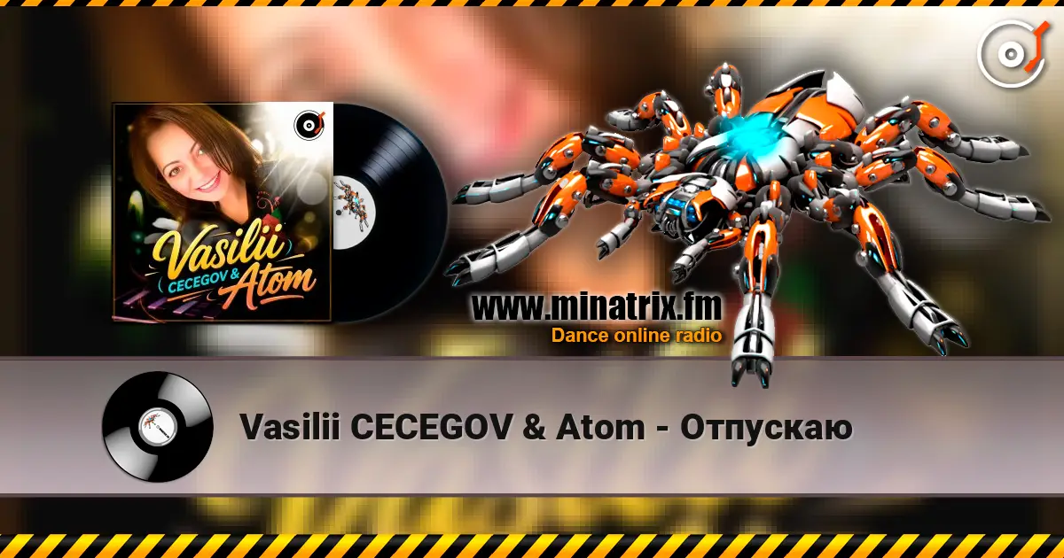 Vasilii CECEGOV & Atom - Отпускаю listen online in high quality | Minatrix.FM