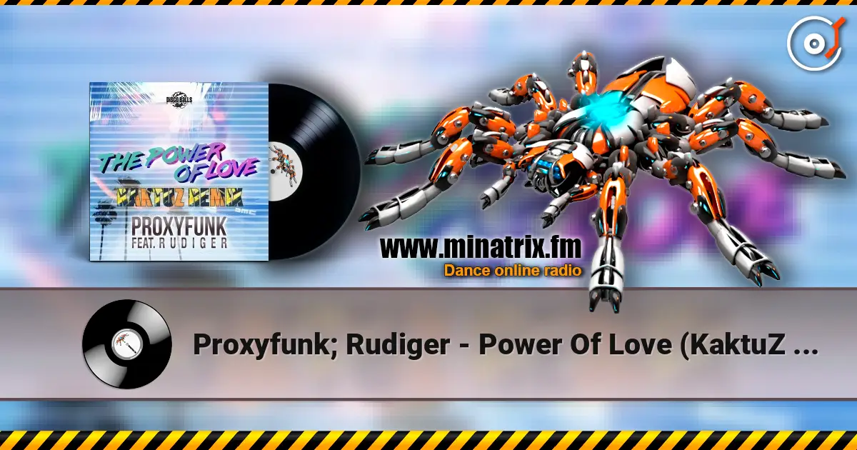 Proxyfunk; Rudiger - Power Of Love (KaktuZ Remix) listen online in high quality | Minatrix.FM