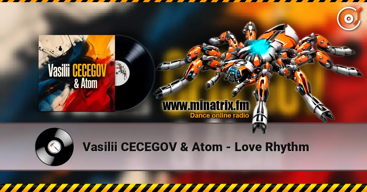 Vasilii CECEGOV & Atom - Love Rhythm listen online in high quality | Minatrix.FM