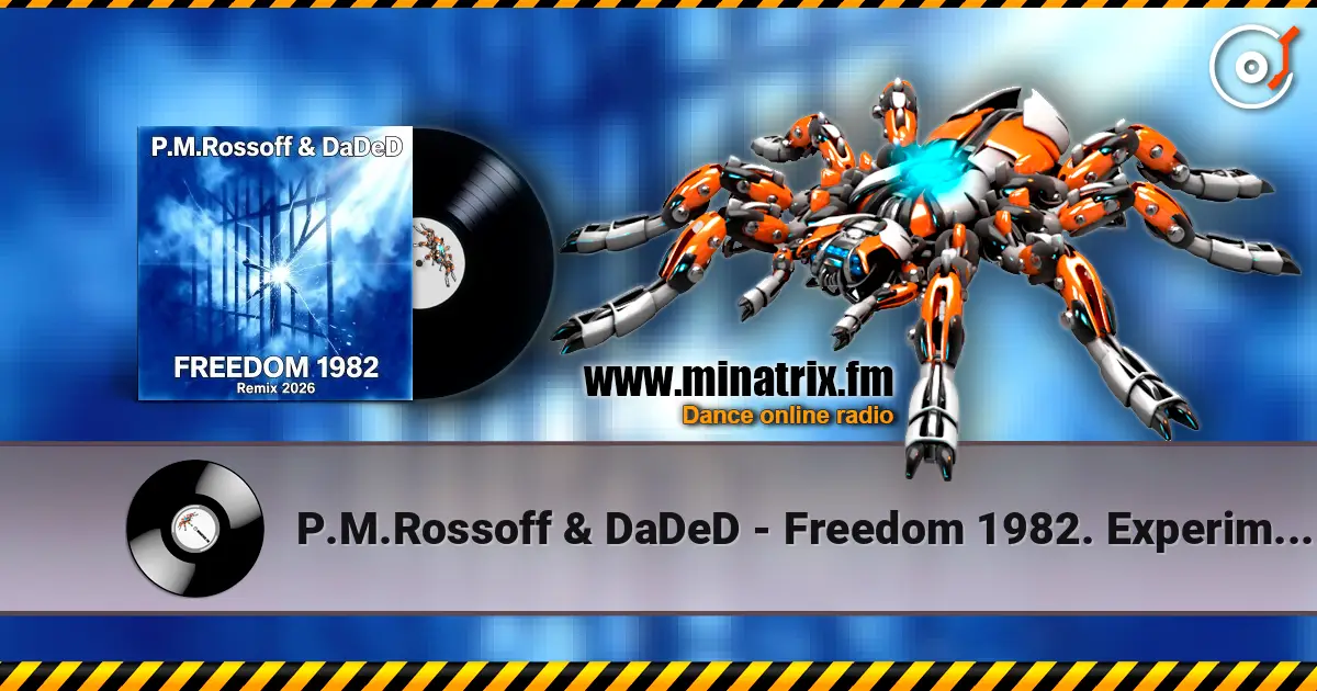 P.M.Rossoff & DaDeD - Freedom 1982. Experimental Remix 2026 listen online in high quality | Minatrix.FM