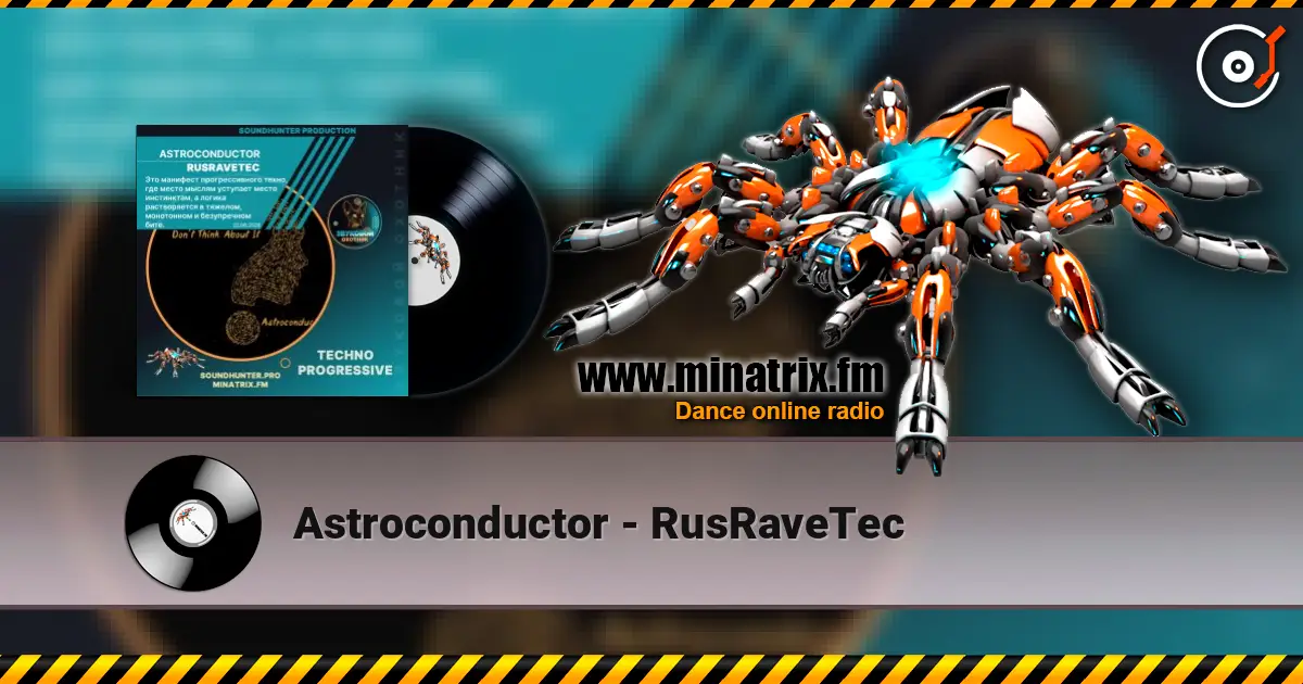 Astroconductor - RusRaveTec listen online in high quality | Minatrix.FM