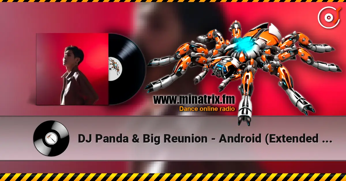 DJ Panda & Big Reunion - Android (Extended Mix) listen online in high quality | Minatrix.FM
