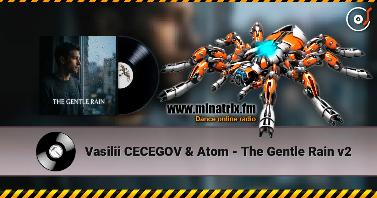 Vasilii CECEGOV & Atom - The Gentle Rain v2 listen online in high quality | Minatrix.FM
