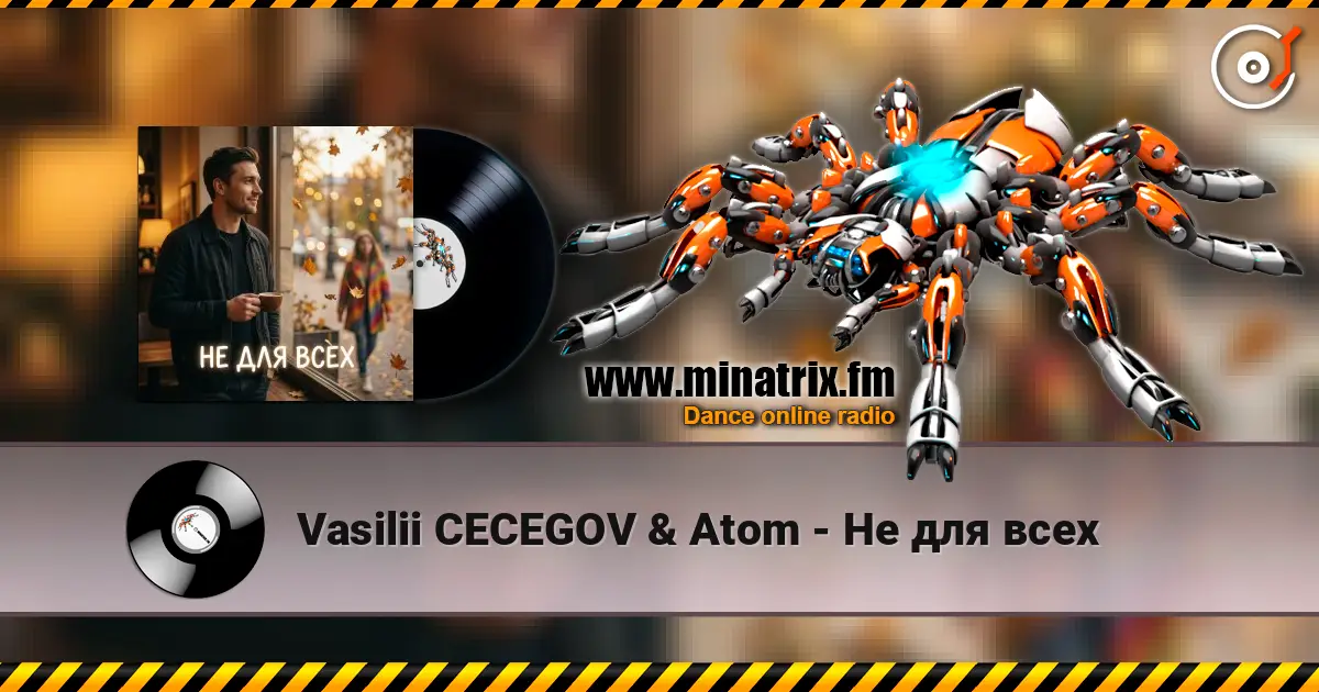 Vasilii CECEGOV & Atom - Не для всех listen online in high quality | Minatrix.FM