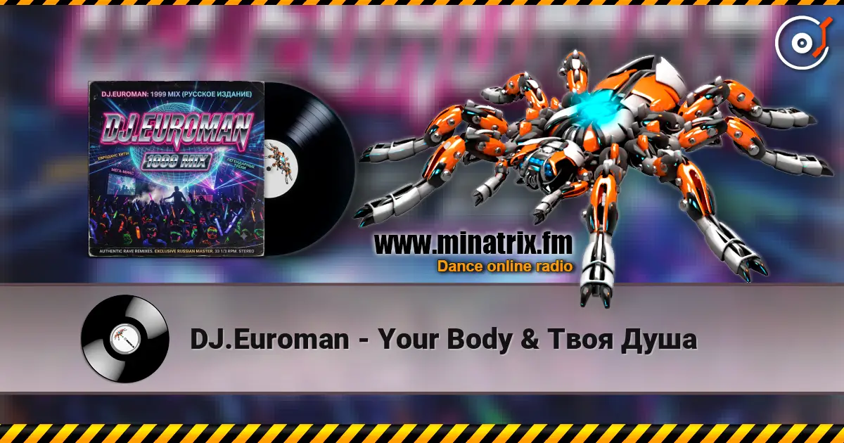 DJ.Euroman - Your Body & Твоя Душа listen online in high quality | Minatrix.FM
