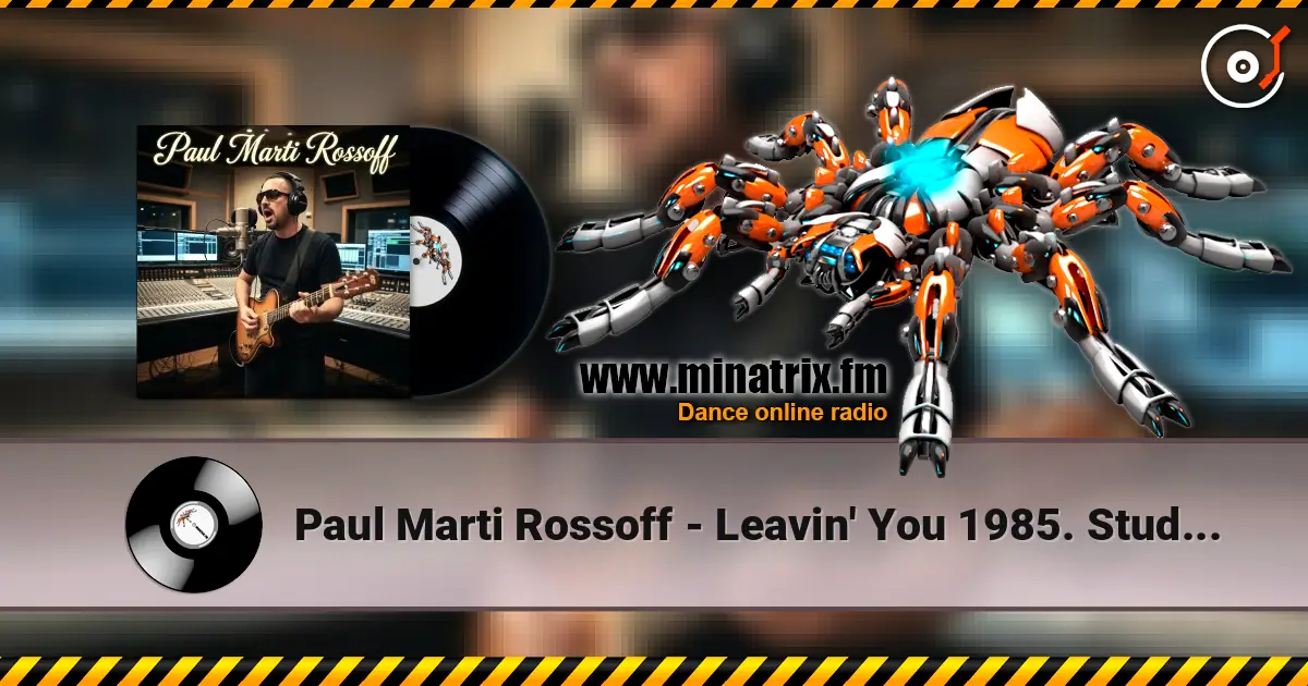Paul Marti Rossoff - Leavin' You 1985. Studio re-recorded 1999. Remastered 2026 listen online in high quality | Minatrix.FM