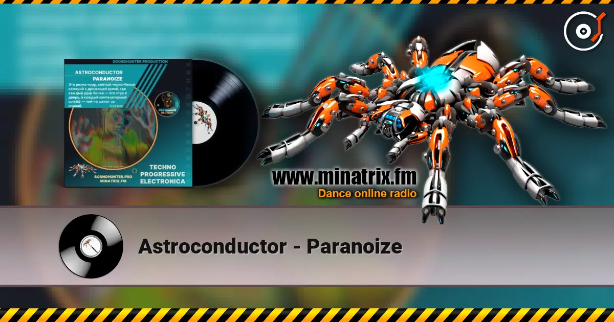 Astroconductor - Paranoize listen online in high quality | Minatrix.FM