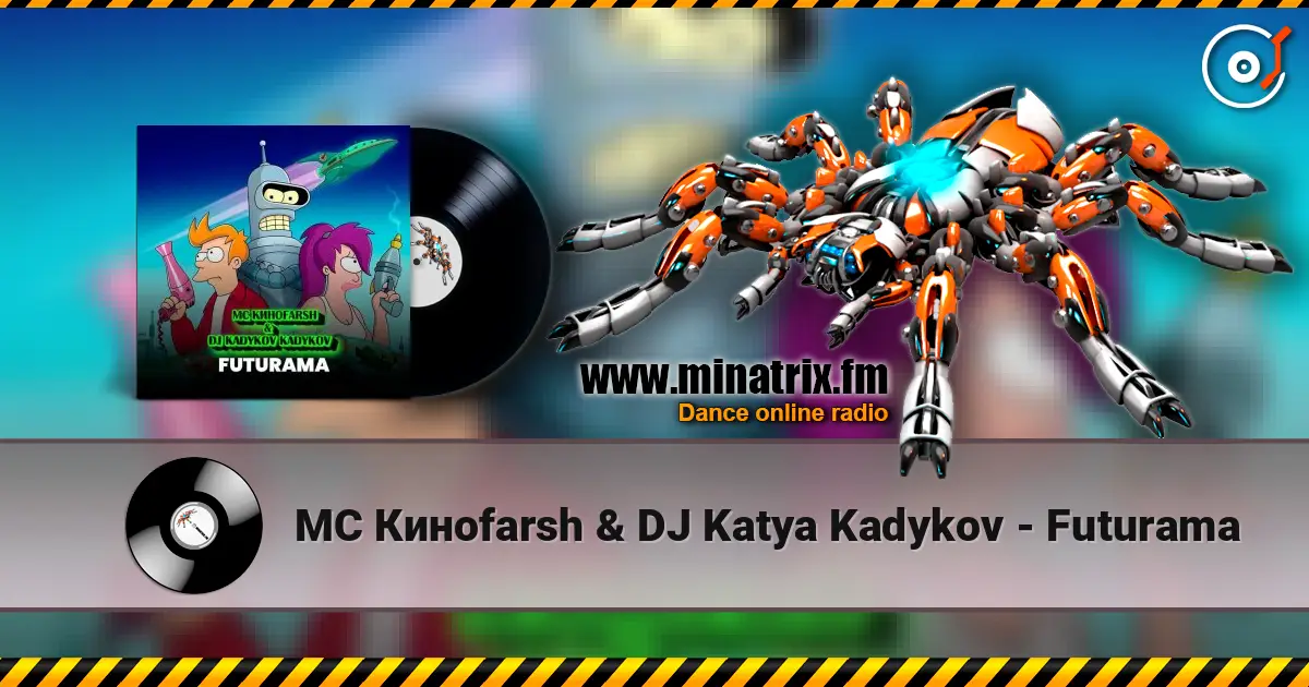 MC Киноfarsh & DJ Katya Kadykov - Futurama listen online in high quality | Minatrix.FM