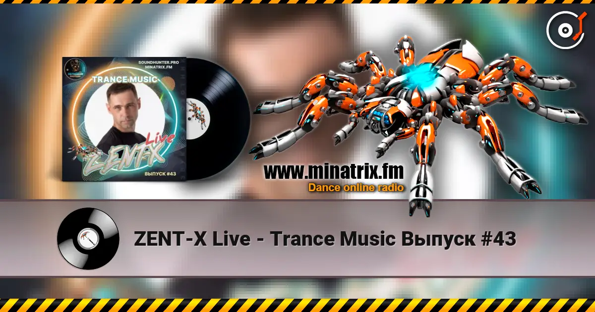 ZENT-X Live - Trance Music Выпуск #43 listen online in high quality | Minatrix.FM