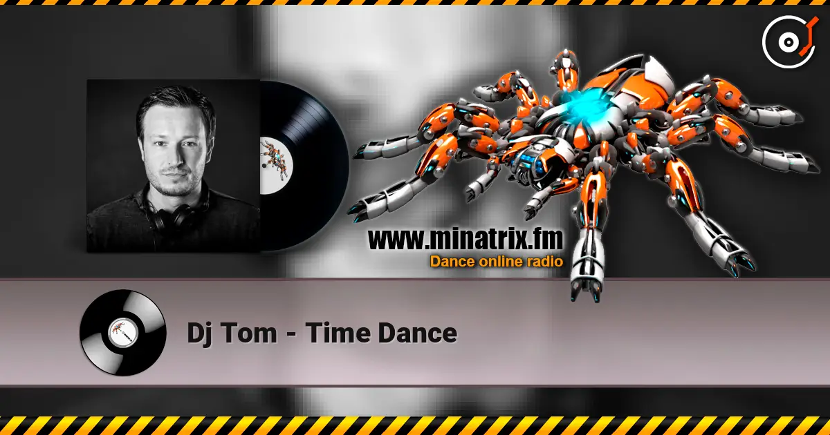 Dj Tom - Time Dance listen online in high quality | Minatrix.FM