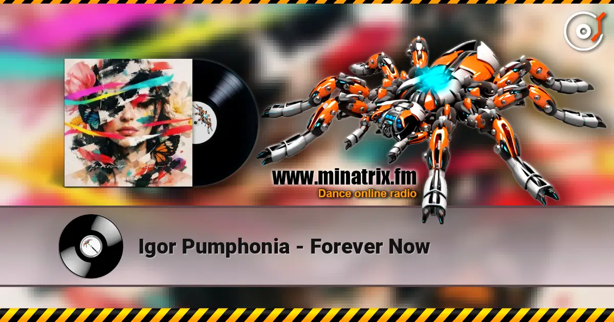 Igor Pumphonia - Forever Now listen online in high quality | Minatrix.FM