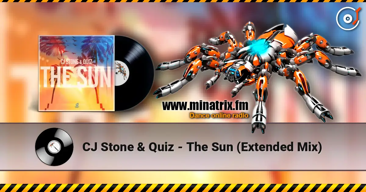 CJ Stone & Quiz - The Sun (Extended Mix) listen online in high quality | Minatrix.FM