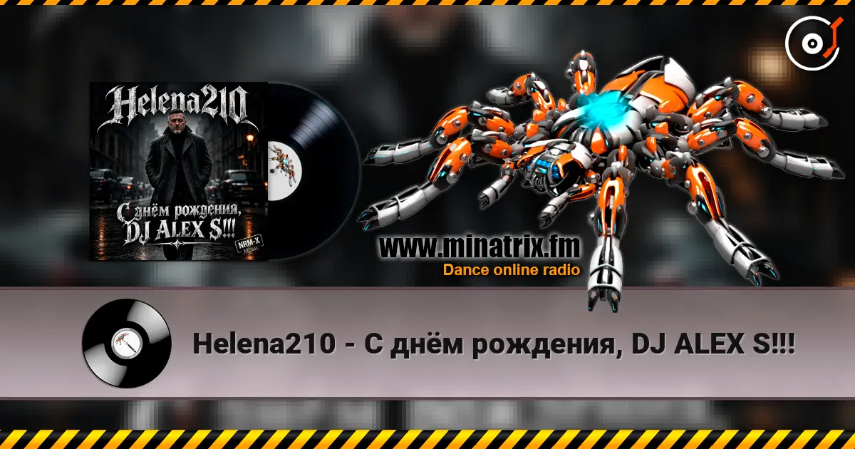 Helena210 - С днём рождения, DJ ALEX S!!! listen online in high quality | Minatrix.FM