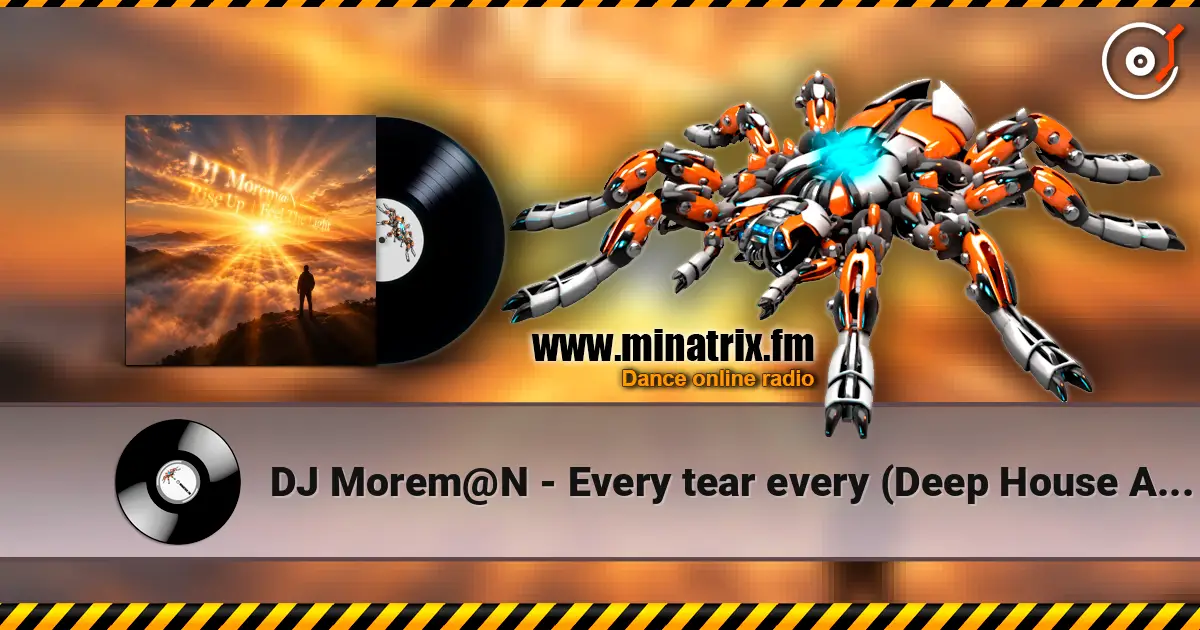 DJ Morem@N - Every tear every (Deep House Ambient Trance Electropop) listen online in high quality | Minatrix.FM