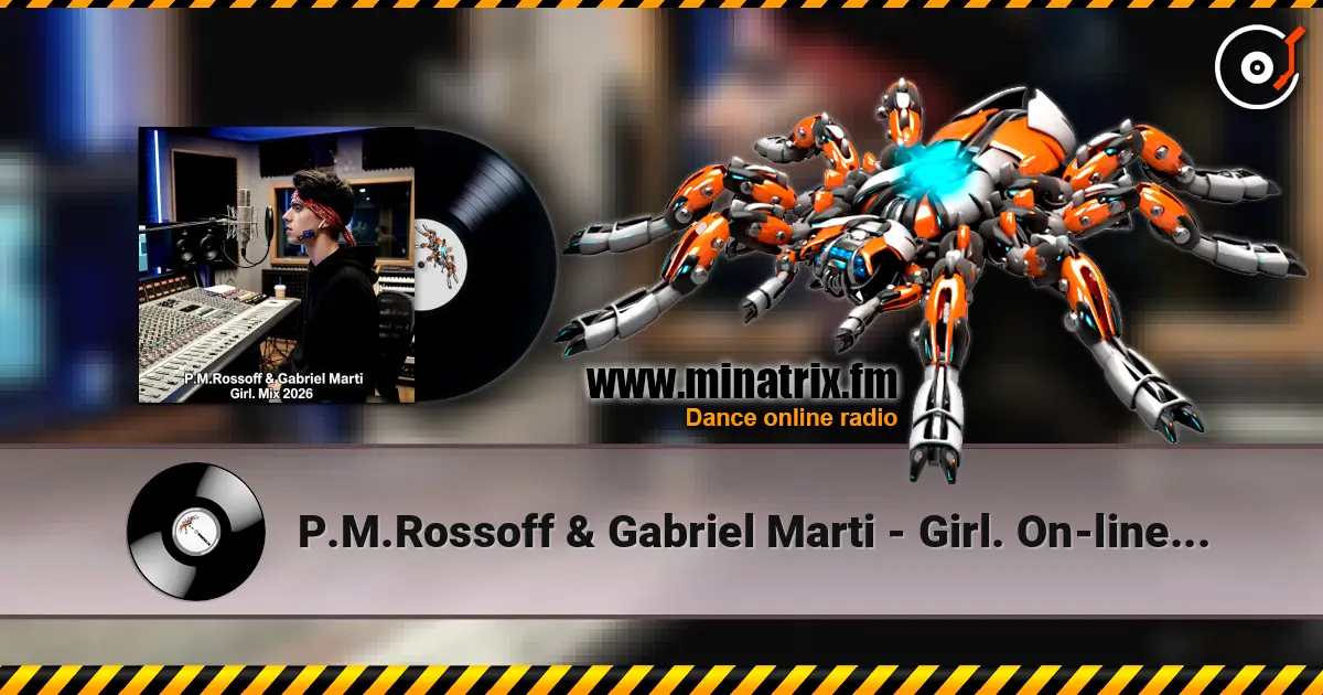 P.M.Rossoff & Gabriel Marti - Girl. On-line recording Mix 2026 listen online in high quality | Minatrix.FM