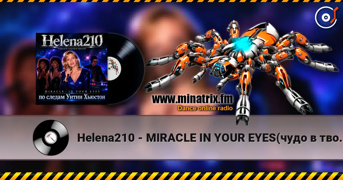 Helena210 - MIRACLE  IN YOUR EYES(чудо в твоих глазах) listen online in high quality | Minatrix.FM