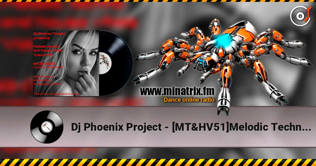 Dj Phoenix Project - [MT&HV51]Melodic Techno&House Vibes vol.51 listen online in high quality | Minatrix.FM