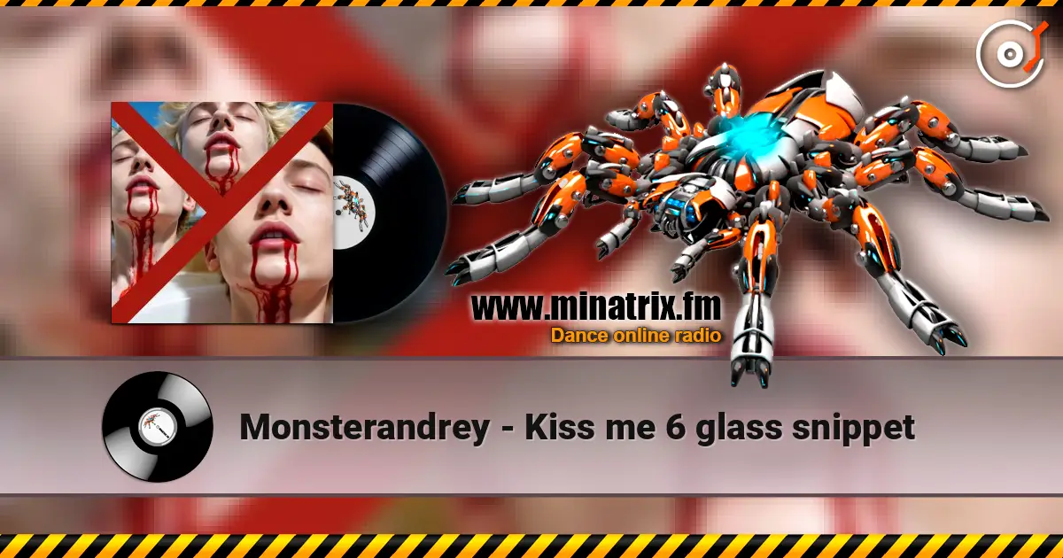 Monsterandrey - Kiss me 6  glass   snippet listen online in high quality | Minatrix.FM