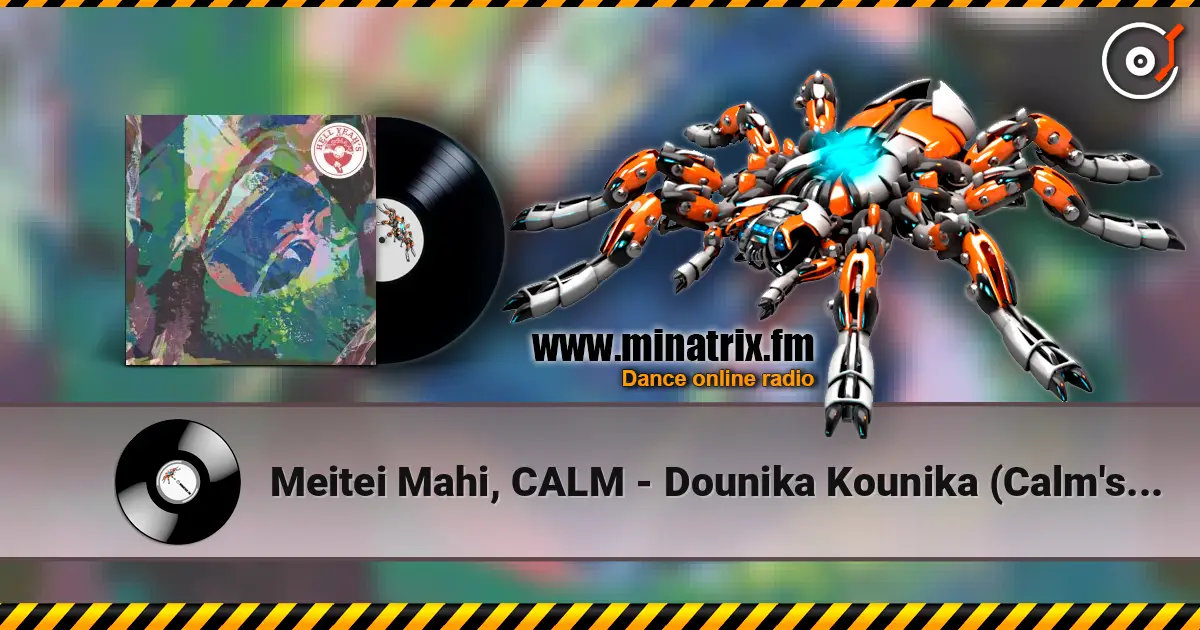 Meitei Mahi, CALM - Dounika Kounika (Calm's Mellow Mellow Acid Remix) listen online in high quality | Minatrix.FM