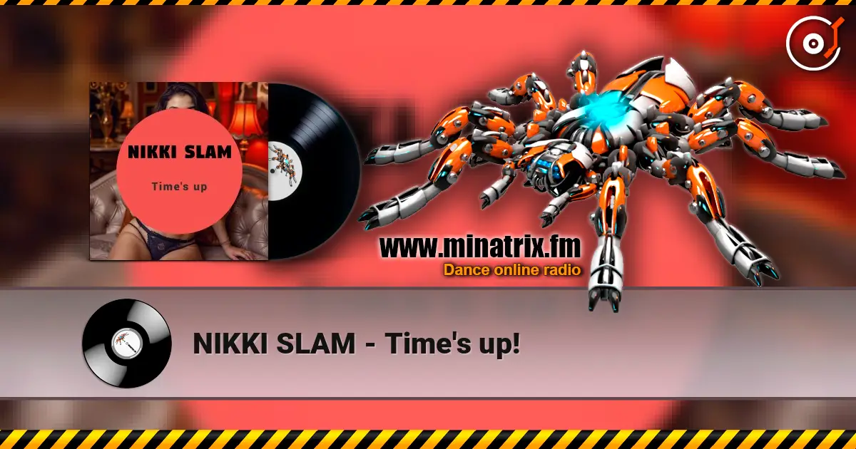 NIKKI SLAM - Time's up! listen online in high quality | Minatrix.FM