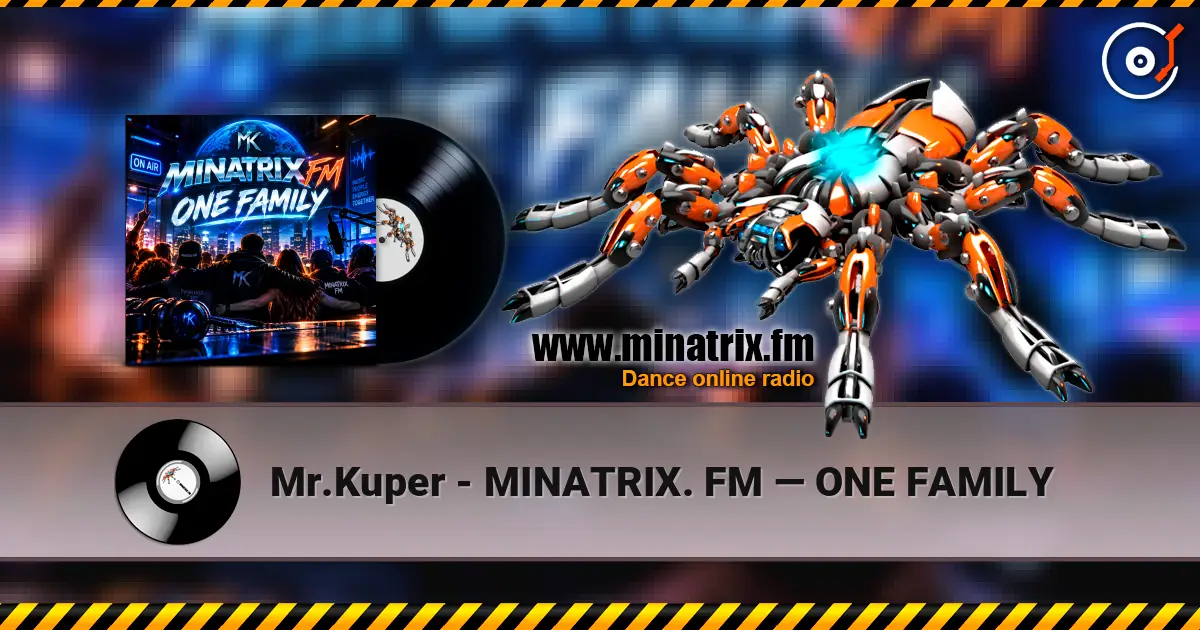 Mr.Kuper - MINATRIX. FM — ONE FAMILY listen online in high quality | Minatrix.FM