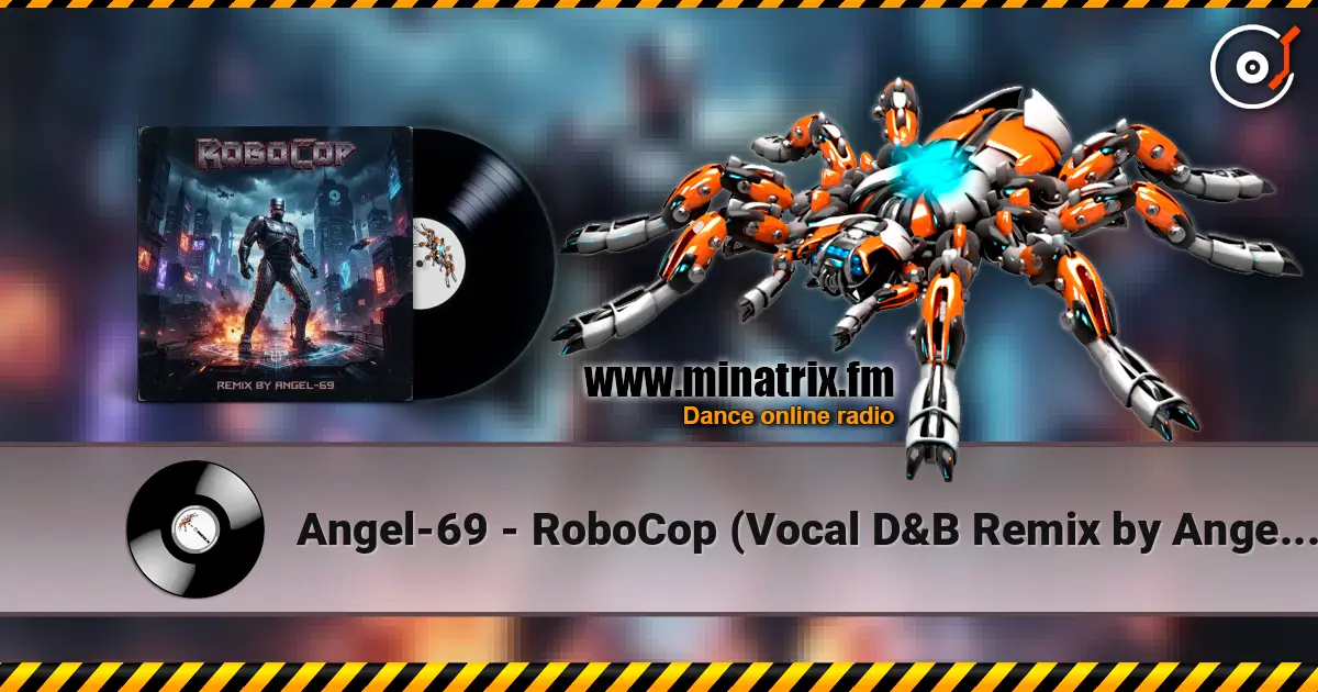 Angel-69 - RoboCop (Vocal D&B Remix by Angel-69) listen online in high quality | Minatrix.FM