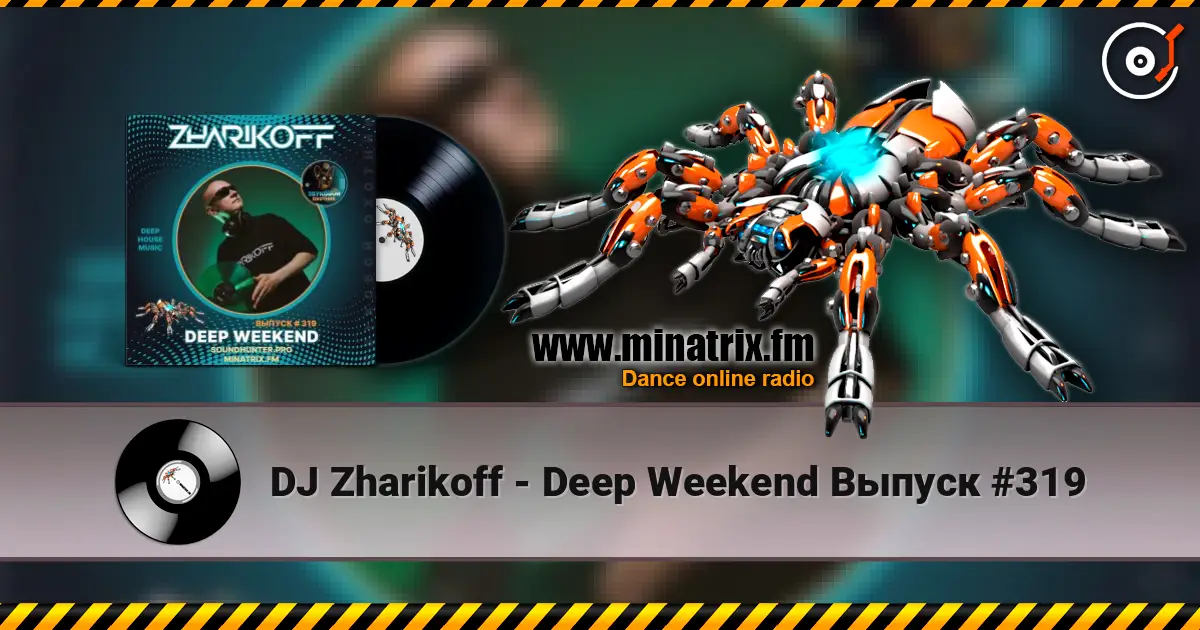 DJ Zharikoff - Deep Weekend Выпуск #319 listen online in high quality | Minatrix.FM