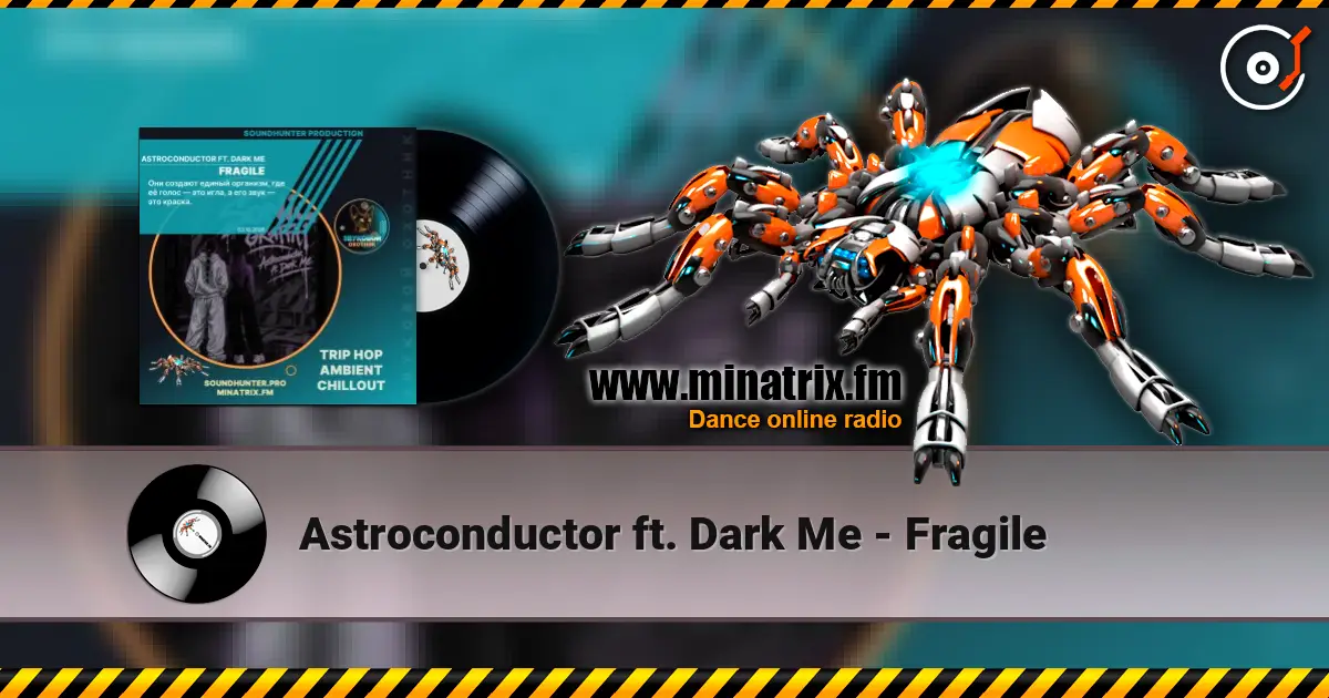 Astroconductor ft. Dark Me - Fragile listen online in high quality | Minatrix.FM
