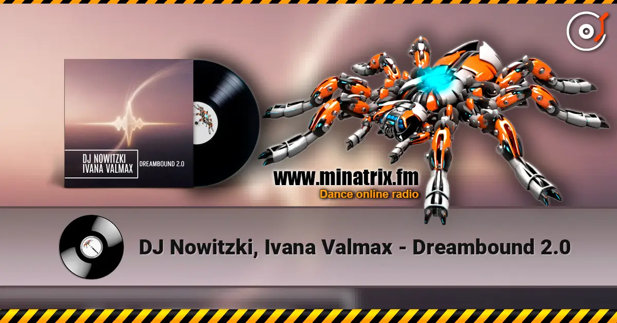 DJ Nowitzki, Ivana Valmax - Dreambound 2.0 listen online in high quality | Minatrix.FM