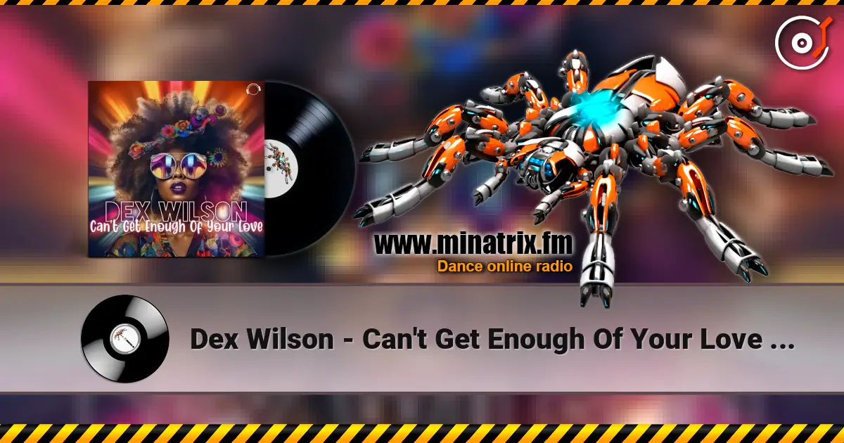 Dex Wilson - Can't Get Enough Of Your Love (Extended Mix) listen online in high quality | Minatrix.FM