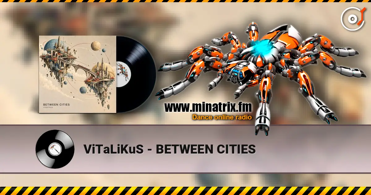 ViTaLiKuS - BETWEEN CITIES listen online in high quality | Minatrix.FM