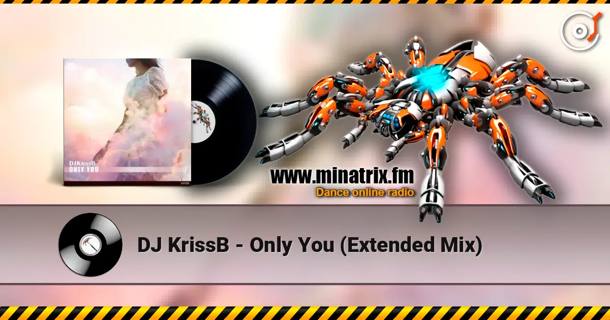DJ KrissB - Only You (Extended Mix) listen online in high quality | Minatrix.FM