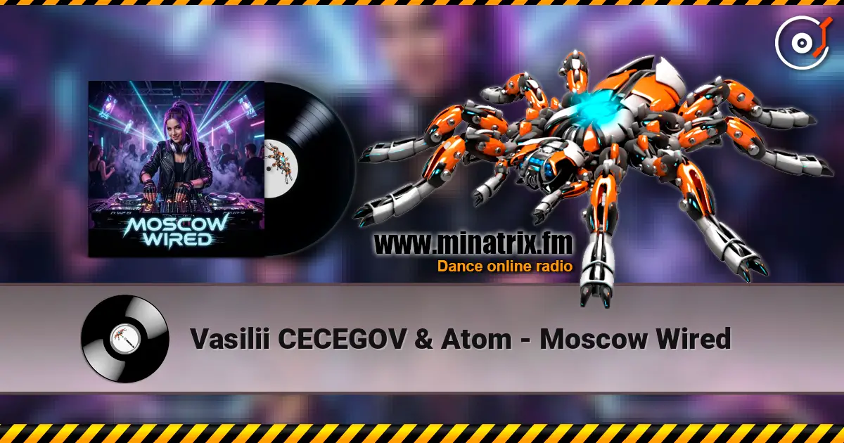 Vasilii CECEGOV & Atom - Moscow Wired listen online in high quality | Minatrix.FM