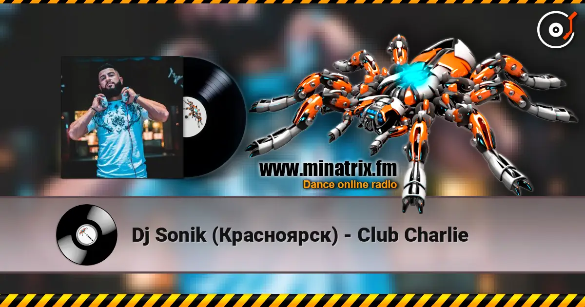 Dj Sonik (Красноярск) - Club Charlie listen online in high quality | Minatrix.FM
