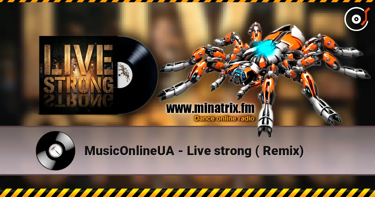 MusicOnlineUA - Live strong ( Remix) listen online in high quality | Minatrix.FM